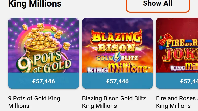 9 Pots of Gold King Millions, Blazing Bison Gold Blitz King Millions and Fire and Roses Joker King Millions, all showing £57,446