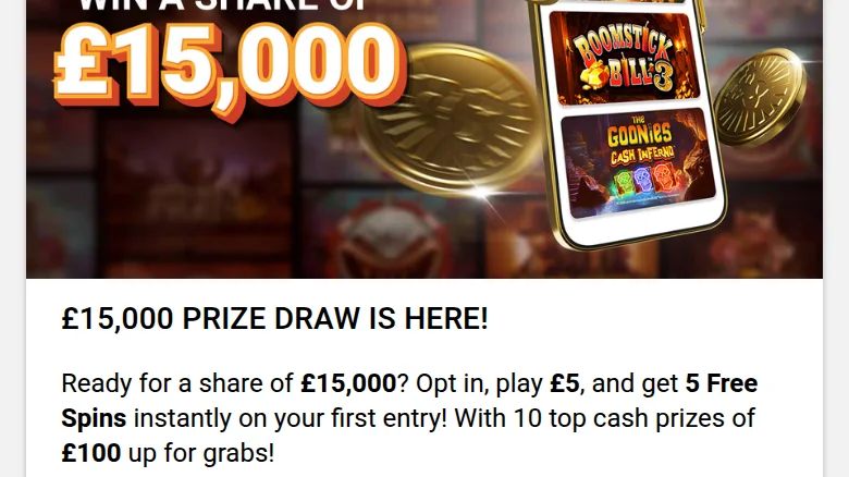 The £15,000 prize draw: opt in, play £5, get 5 free spins, ten cash prizes of £100