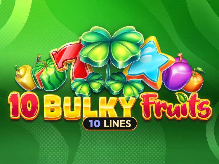10 Bulky Fruits, slot da Amusnet Interactive