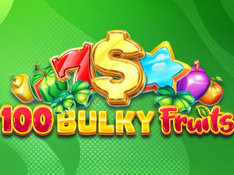 100 Bulky Fruits