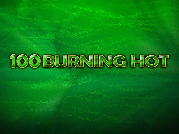 100 Burning Hot
