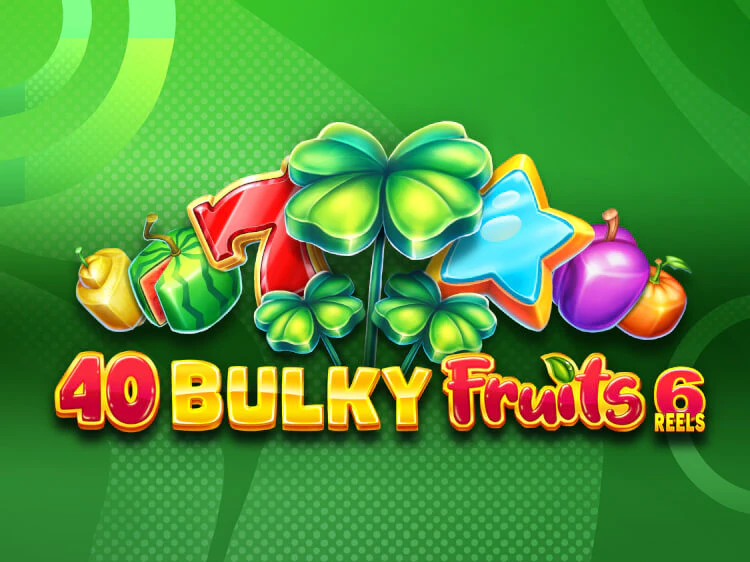 40 Bulky Fruits 6 Reels, slot da Amusnet Interactive
