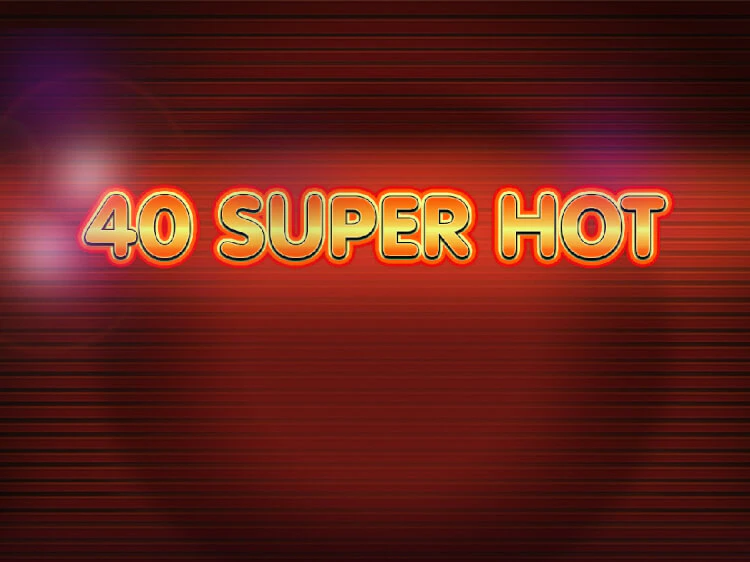 40 Super Hot, slot da Amusnet Interactive