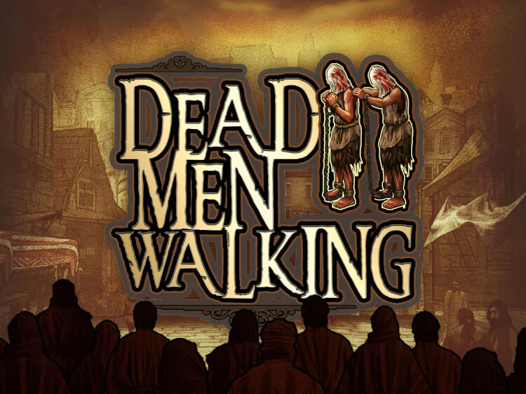 Dead Men Walking